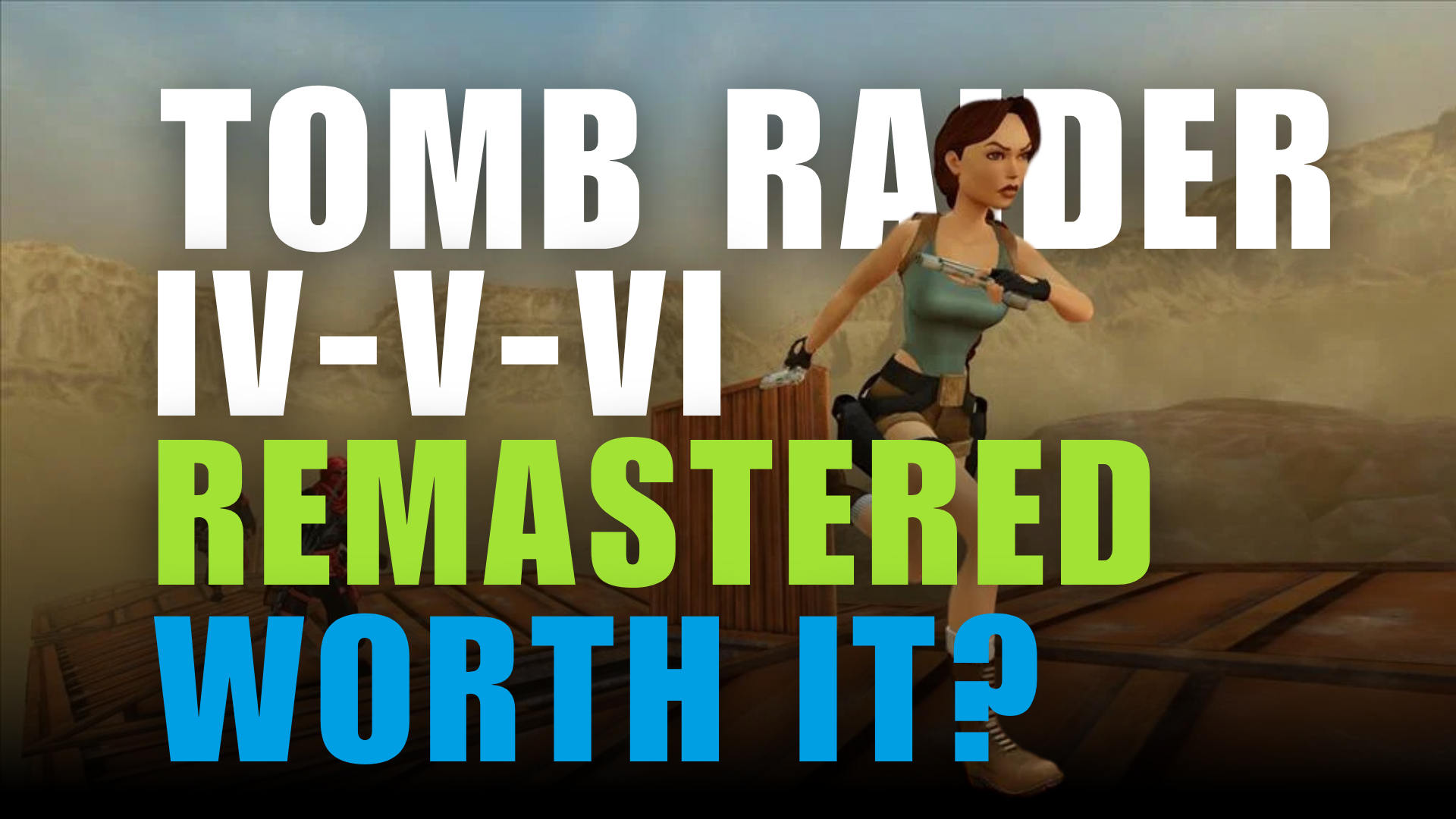 Are Tomb Raider remasters 'worth it'? 
